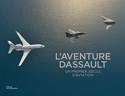 L'aventure Dassault: Un premier siècle d'aviation