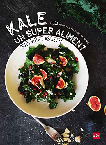 Kale: Un super aliment dans votre assiette