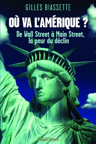 Où va l'Amérique ?: De Wall Street à Main Street,la peur du déclin