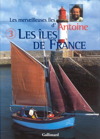 Les Merveilleuses Iles d'Antoine, tome 3 : Les Iles de France