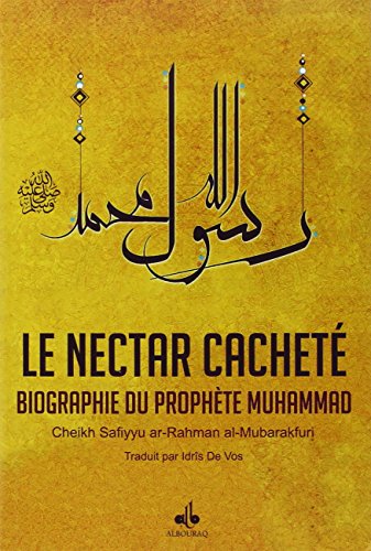 Nectar Cacheté (Le) : Biographie du Prophète Muhammad (bsl)