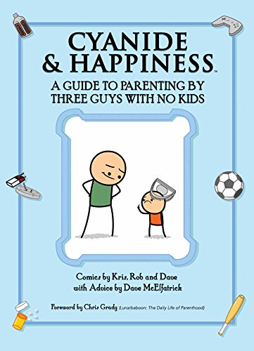 Cyanide & Happiness: Comics About Parenting by Three Guys with No Kids