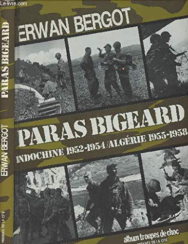 Paras Bigeard : Indochine 1952-1954 / Algérie 1955-1958