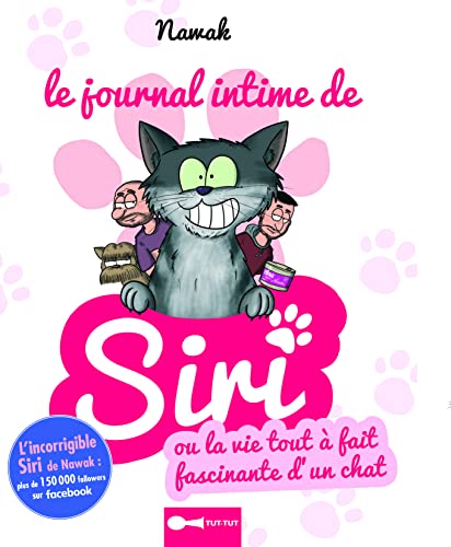 Journal intime de Siri: ou la vie tout à fait fascinante d'un chat