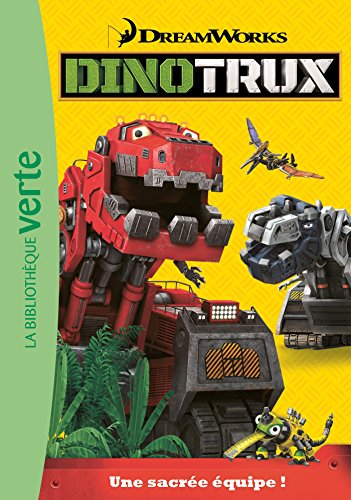 Dinotrux 01 - Une sacrée équipe !