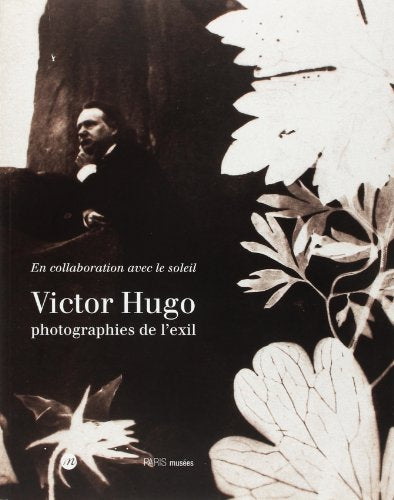 Victor Hugo : Photographies de l'exil