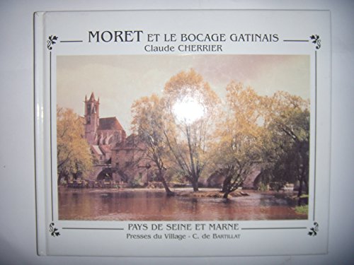 Moret et le bocage gâtinais (Pays de Seine-et-Marne)