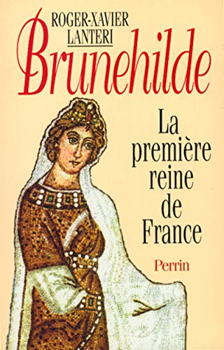 Brunehilde: La première reine de France