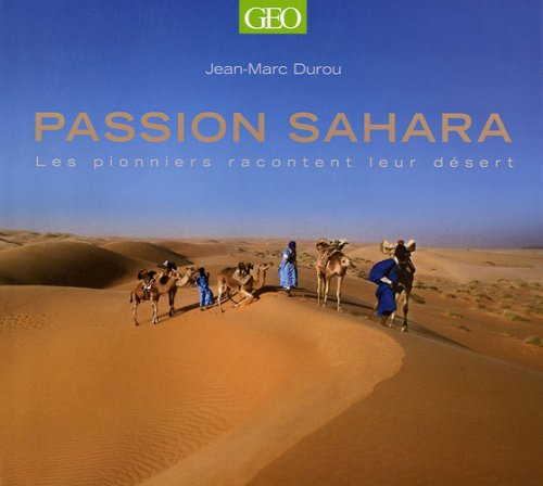 Passion Sahara: Les pionniers racontent leur désert