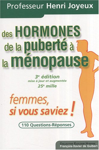 Des hormones de la puberté à la ménopause: Femmes, si vous saviez !
