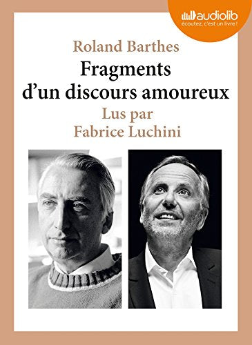 Fragments d'un discours amoureux (cc) : Audio livre - 1 CD AUDIO - Extraits choisis et lus par Fabrice Luchini