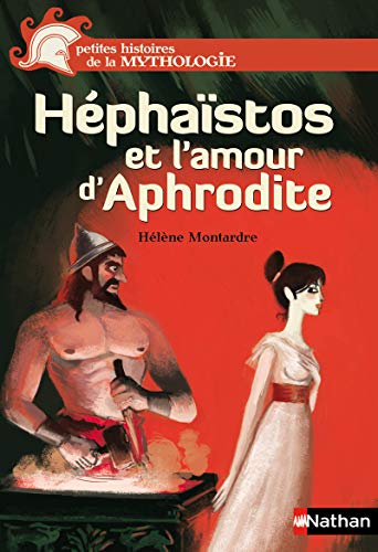 Héphaïstos et l'amour d'Aphrodite - Petites histoires de la Mythologie - Dès 9 ans