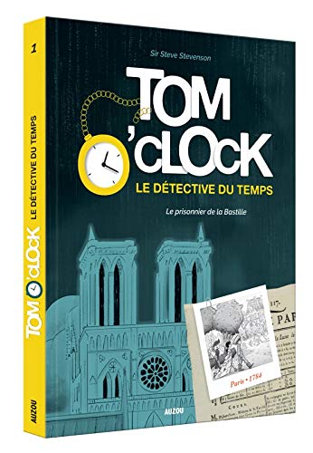 Tom o'clock, le détective du temps - Tome 1, le prisonnier de la bastille