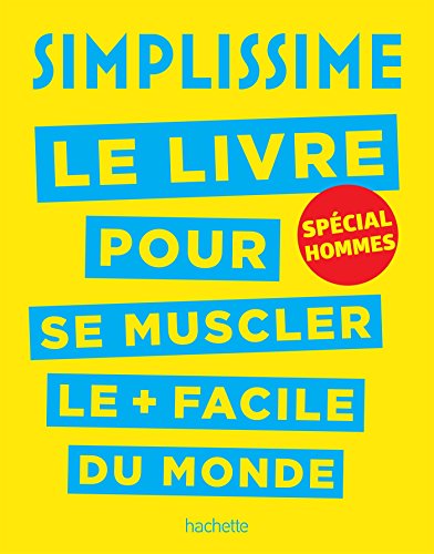 Simplissime - Se muscler, spécial hommes: Le livre pour se muscler le + facile du monde, spécial hommes