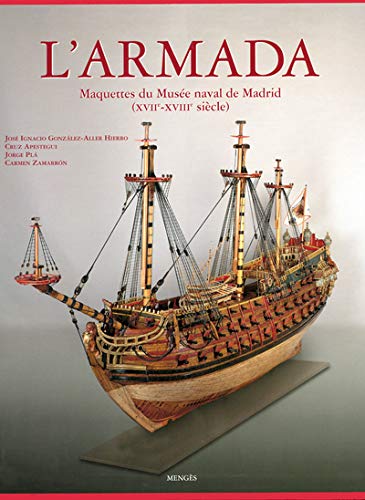 L'Armada : Maquettes du Musée naval de Madrid (XVIIe-XVIIIe siècle)