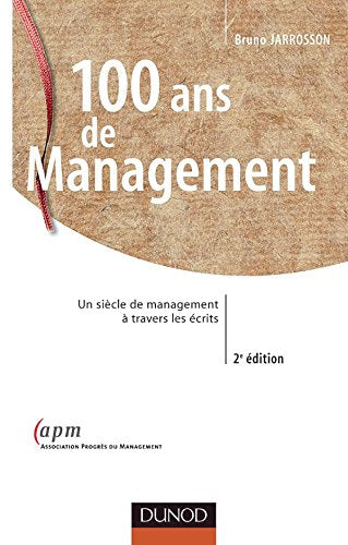 100 ans du management : Un siècle de management à travers les écrits