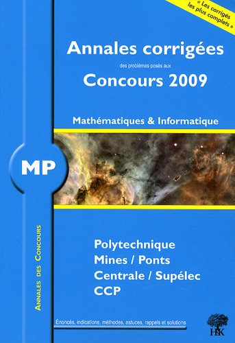 MP, Mathématiques et Informatique, Polytechnique, Mines/Ponts, Centrale/Supélec, CCP: Annales corrigées, Concours 2009