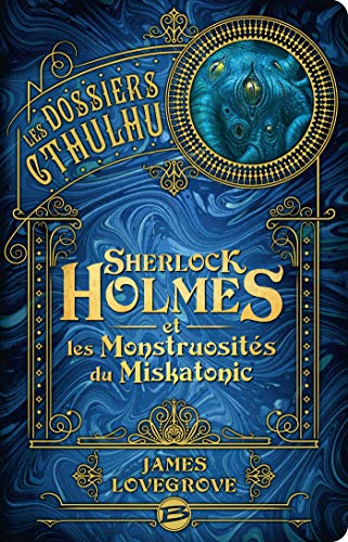 Les Dossiers Cthulhu, T2 : Sherlock Holmes et les monstruosités du Miskatonic
