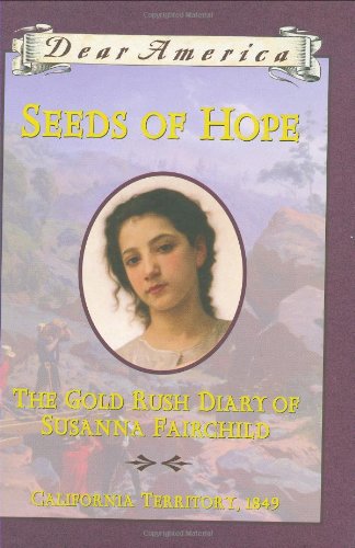 Seeds of Hope: The Gold Rush Diary of Susanna Fairchild, 1849