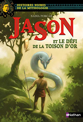 Jason et le défi de la toison d'or - Histoires noires de la Mythologie - Dès 12 ans