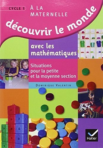 Découvrir le monde avec les mathématiques, Petite et Moyenne Sections de Maternelle