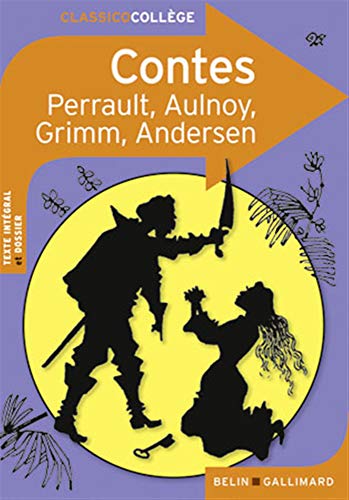 Contes: Charles Perrault, Mme d'Aulnoy, Jacob et Wilhelm Grimm, Hans Christian Andersen