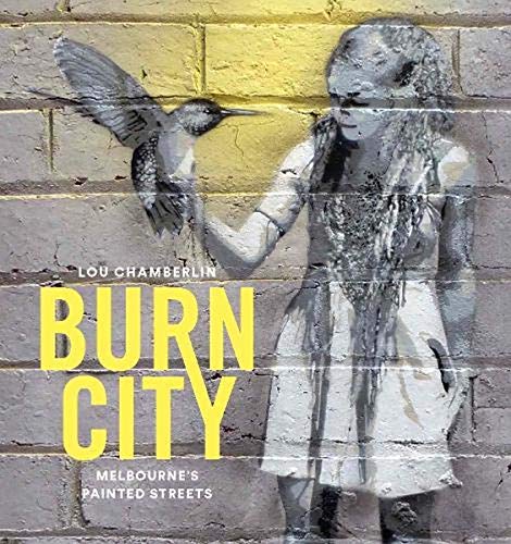 Burn City: Melbourne’s Painted Streets