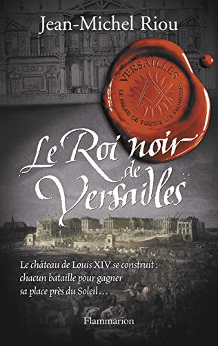 Le Roi noir de Versailles: VERSAILLES, LE PALAIS DE TOUTES LES PROMESSES T2