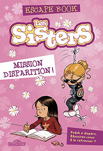 Les Sisters – Escape book – Mission disparition ! - Livre-jeu avec énigmes – Dès 8 ans
