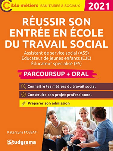 Réussir son entrée en école du travail social - Parcoursup / entretien oral: Assistant de service social (ASS), éducateur de jeunes enfants (EJE)