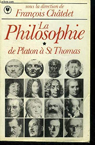 LA PHILOSOPHIE.: Tome 1, de Platon à Saint-Thomas