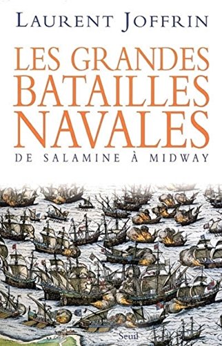 Les grandes batailles navales: De Salamine à Midway