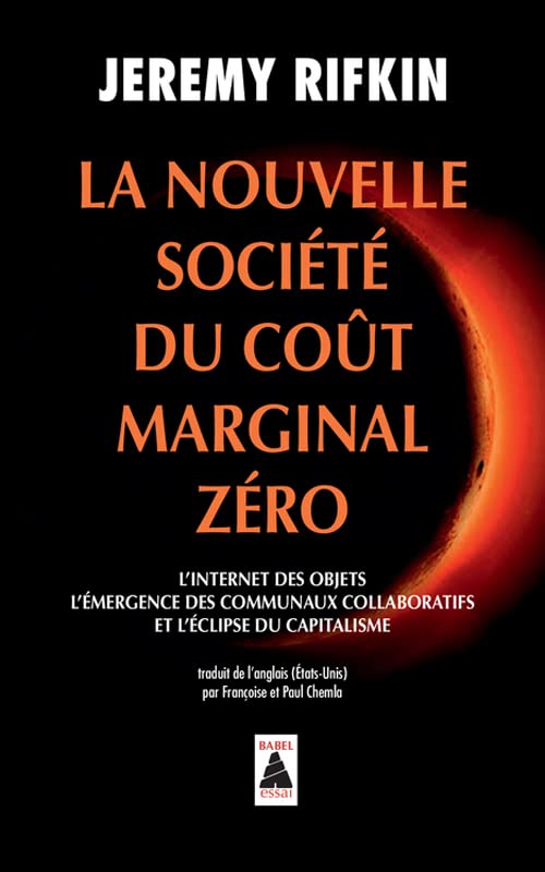 La Nouvelle Société du coût marginal zéro: L'internet des objets, l'émergence des communaux collaboratifs et l'éclipse du capitalisme