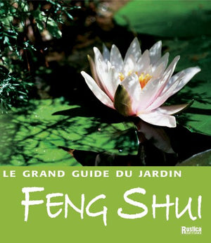 Grand guide du jardin Feng Shui (Le)