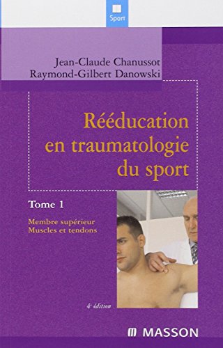 Rééducation en traumatologie du sport, T.1: Membre supérieur. Muscles et tendons