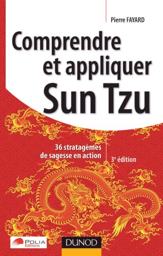 Comprendre et appliquer Sun Tzu - 3e éd - 36 stratagèmes de sagesse en action: 36 stratagèmes de sagesse en action
