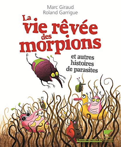 La Vie rêvée des morpions: et autres histoires de parasites