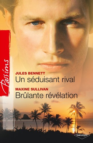 Un séduisant rival - Brûlante révélation