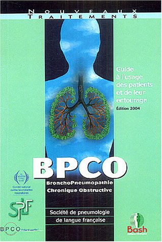 BPCO Bronchopneumopathie chronique obstructive: Guide à l'usage des patients et de leur entourage