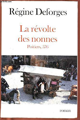 LA REVOLTE DES NONNES : POITIERS, 576 (ROMAN)