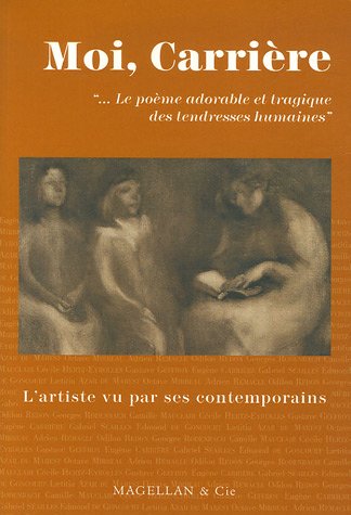 Moi, Eugène Carrière: Le poème adorable et tragique des tendresses humaines