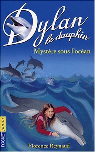 Dylan le dauphin, tome 7 : Mystère sous l'océan