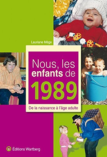 Nous, les enfants de 1989: De la naissance à l'âge adulte
