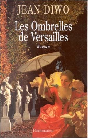 Les Ombrelles de Versailles: La Fontainière du Roy