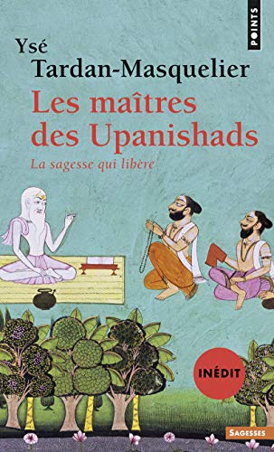 Les Maîtres des Upanishads (inédit) (Voix spirituelles (inédit)): La Sagesse qui libère