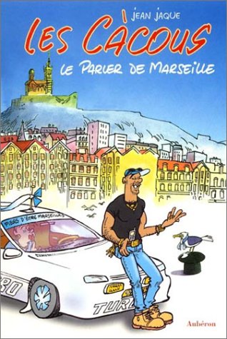 Les Càcous : Le Parler de Marseille