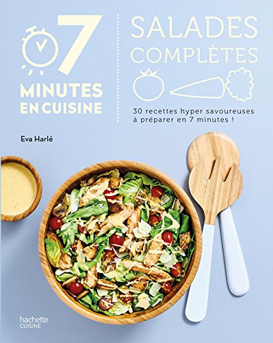 Salades complètes: 30 recettes hyper savoureuses à préparer en 7 minutes