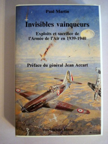 Invisibles vainqueurs : exploits et sacrifices de l'armée de l'air, 1939-1940