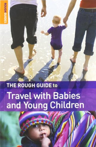 The Rough Guide to Travel with Babies & Young Children