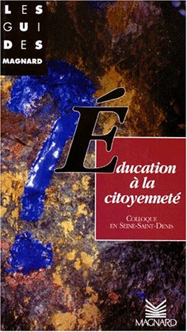 L'EDUCATION A LA CITOYENNETE. Les actes de Rencontre Education en Seine-Saint-Denis, colloque départemental du 25 au 30 mars 1996